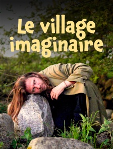 Le village imaginaire