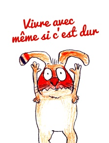 Vivre avec même si c'est dur