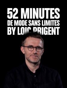 52 minutes de mode sans limites by Loïc Prigent