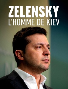 Zelensky, l'homme de Kiev