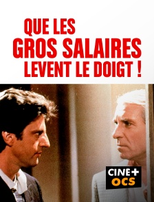 CINÉ Cinéma - Que les gros salaires lèvent le doigt !