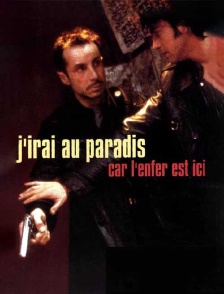 J'irai au paradis car l'enfer est ici
