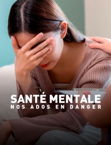 Santé mentale, nos ados en danger !