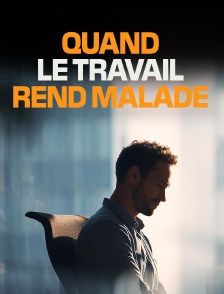Quand le travail rend malade