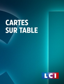 LCI - La Chaîne Info - Cartes sur table