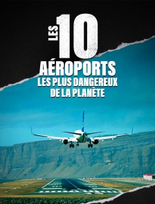 Les 10 aéroports les plus dangereux de la planète