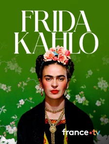 france.tv - Frida Kahlo