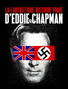 La fantastique histoire vraie d'Eddie Chapman