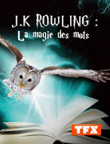 TFX - JK Rowling : la magie des mots