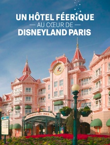 Un hôtel féerique au coeur de Disneyland Paris