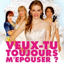 Veux-tu toujours m'épouser ?