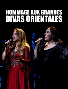 Hommage aux grandes divas orientales