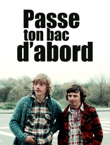 Passe ton bac d'abord