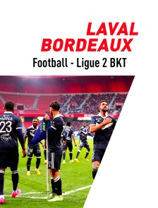 Football - Ligue 2 BKT : Laval / Bordeaux