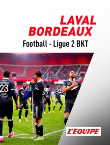 Football - Ligue 2 BKT : Laval / Bordeaux