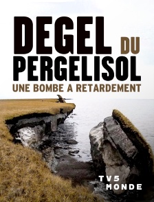 TV5MONDE - Dégel du Pergélisol : une bombe à retardement