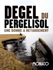 TV Monaco - Dégel du Pergélisol : une bombe à retardement