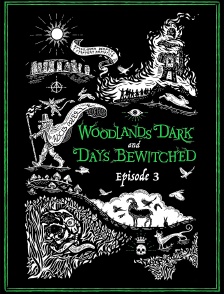 Woodlands Dark and Days Bewitched