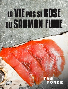TV5MONDE - La vie pas si rose du saumon fumé