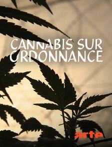 Arte - Cannabis sur ordonnance