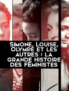 Simone, Louise, Olympe et les autres : la grande histoire des féministes