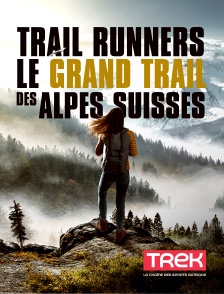 Trail Runners : Le grand Trail des Alpes Suisses