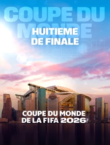 Huitième de finale : Coupe du monde FIFA 2026 - Football
