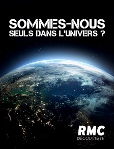 RMC Découverte - Sommes-nous seuls dans l'univers ?