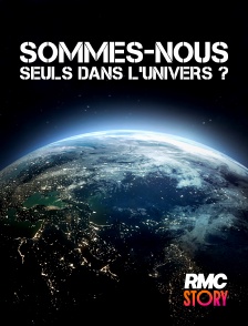 RMC Story - Sommes-nous seuls dans l'univers ?