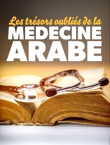 Les trésors oubliés de la médecine arabe