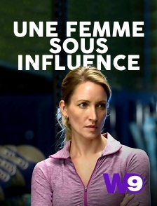 W9 - Une femme sous influence