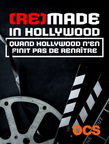 (RE)made in Hollywood : Quand Hollywood n'en finit pas de renaître