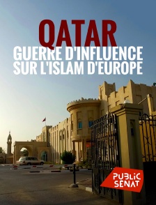 Public Sénat - Qatar, guerre d'influence sur l'Islam d'Europe