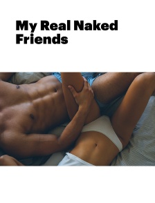 My Real Naked Friends
