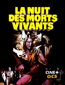 CINÉ Cinéma - La Nuit des morts vivants en replay