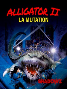 Shadowz - Alligator II : La Mutation