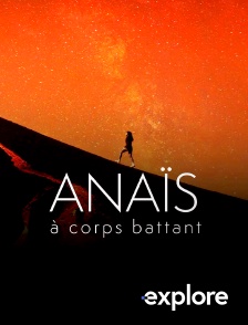 EXPLORE - Anaïs, à corps battant