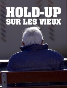 Hold-up sur les vieux