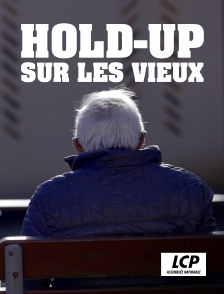 LCP 100% - Hold-up sur les vieux