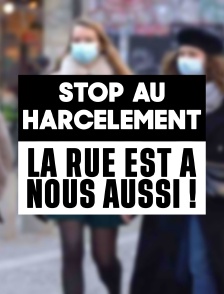 Stop au harcèlement : la rue est à nous aussi !