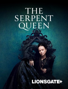 LIONSGATE+ - The Serpent Queen