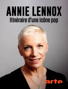 Arte - Annie Lennox : De Eurythmics à l'engagement, itinéraire d'une icône pop