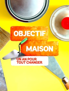 Objectif maison : un an pour tout changer
