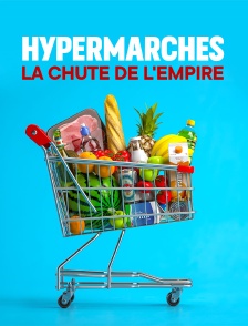 Hypermarchés, la chute de l'empire