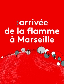 Edition spéciale Arrivée de la flamme olympique à Marseille