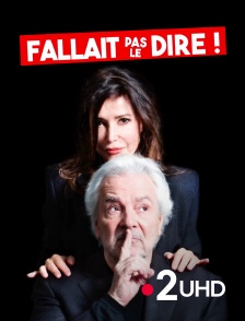 France 2 UHD - Fallait pas le dire