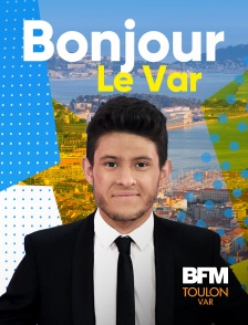 BFM Toulon Var - Bonjour le Var en replay