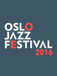Oslo Jazz Festival 2016