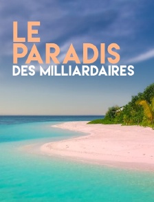 Le paradis des milliardaires