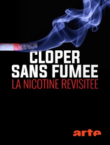 Arte - Cloper sans fumée : La nicotine revisitée